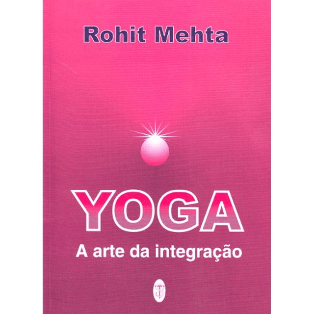 Libro Yoga a Arte da Integração De Rohit Mehta Teosófica