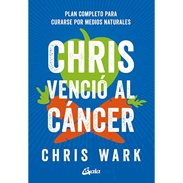 Libro CHRIS VENCIO AL CANCER De CHRIS WARK GAIA