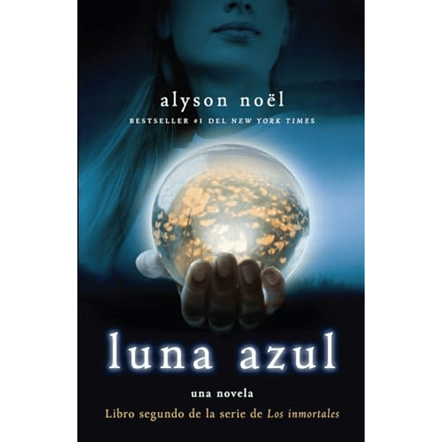 Libro Luna azul Los immortales Spanish Edition De Alyson Noe