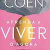 Libro Aprenda a Viver o Agora De Monja Coen ACADEMIA