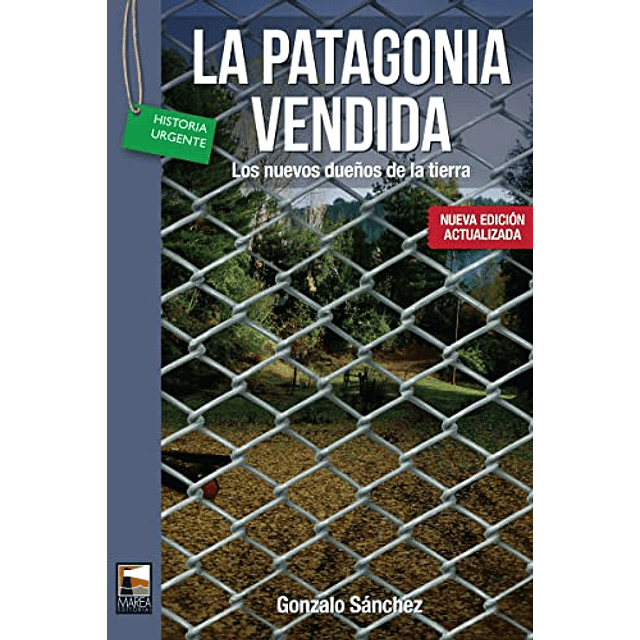 Libro Patagonia Vendida Los Nuevos Dueños De La Tierra edic