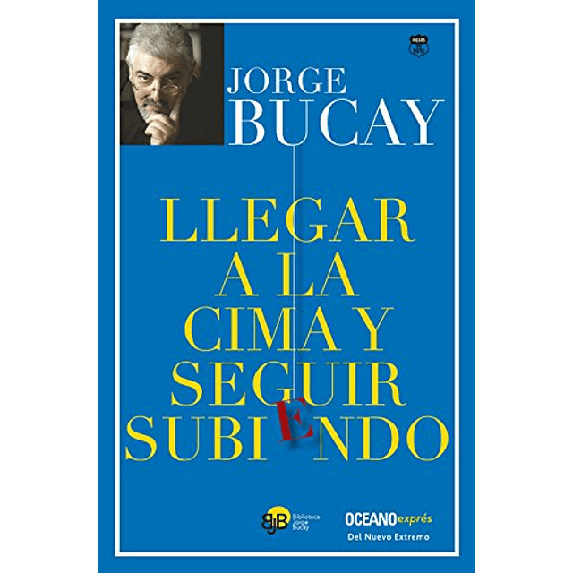 Libro Llegar A La Cima Y Seguir Subiendo De BUCAY JORGE OCEA