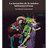 Libro INVENCION DE LA MUSICA LATINOAMERICANA UNA HISTORIA TR