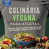 Libro Culinária vegana para atletas Receitas Fáceis e Práti