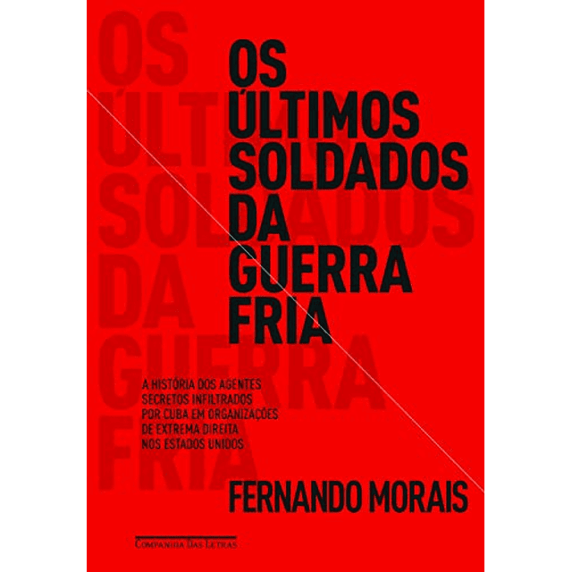 Libro Os Ultimos Soldados da Guerra Fria De Fernando Morais 