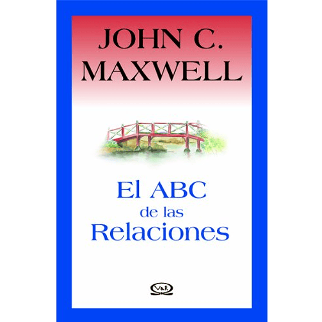 Libro ABC DE LAS RELACIONES De Maxwell John V y R EDITORAS
