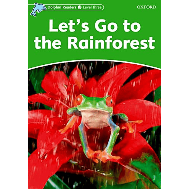 Libro LET'S GO TO THE RAINFOREST OXFORD DOLPHIN READERS LEV