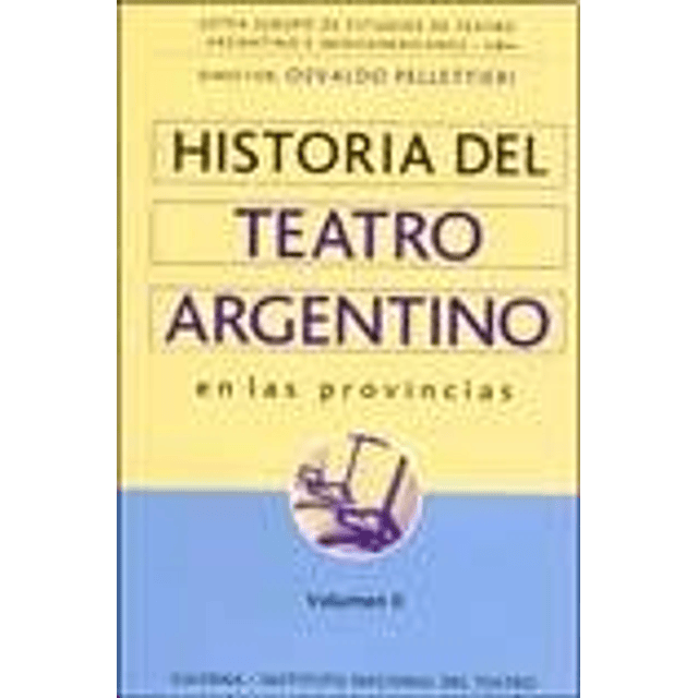 Libro HISTORIA DEL TEATRO ARGENTINO EN LAS PROVINCIAS [II] D