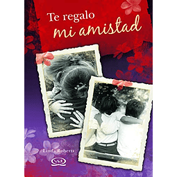 Libro TE REGALO MI AMISTAD CARTONE De Roberts Linda V y R 