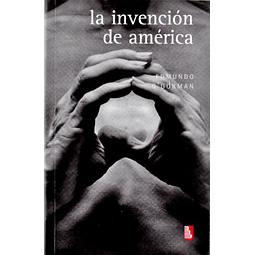 Libro INVENCION DE AMERICA LA De O'gorman Edmundo FCE