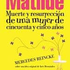 Libro NUEVA VIDA DE MATILDE MUERTE Y RESURRECCION DE UNA MUJ