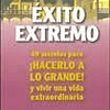 Libro Exito Extremo 49 Secretos Para Hacerlo A Lo Grande Y V