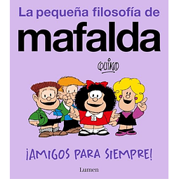 ¡Amigos para siempre! La pequeña filosofía de Mafalda
