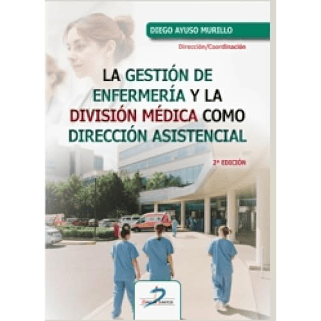 La gestión de enfermería y la división médica como dirección asistencial
