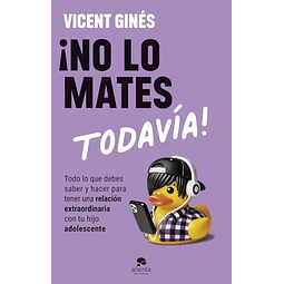 ¡No lo mates todavía!