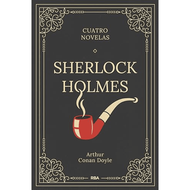 Sherlock Holmes Cuatro novelas