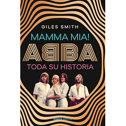 Mamma Mia! Abba toda su historia