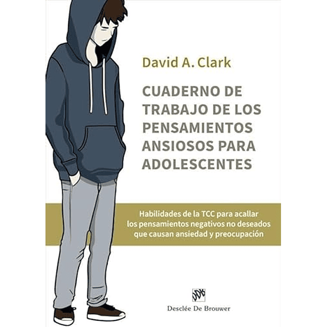 Cuaderno de trabajo de los pensamientos ansiosos para adolescentes Habilidades de la TCC para acallar los pensamientos negativos no deseados que causan ansieda