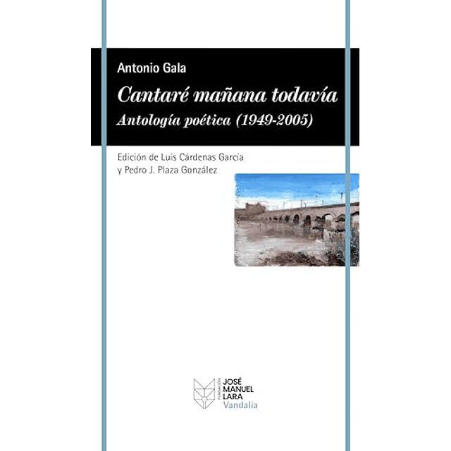 Cantaré mañana todavía Antología poética 1949 2005