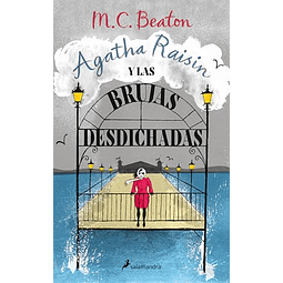 Agatha Raisin y las brujas desdichadas Agatha Raisin 9