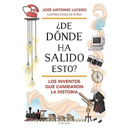 ¿De dónde ha salido esto? Los inventos que cambiaron la Historia