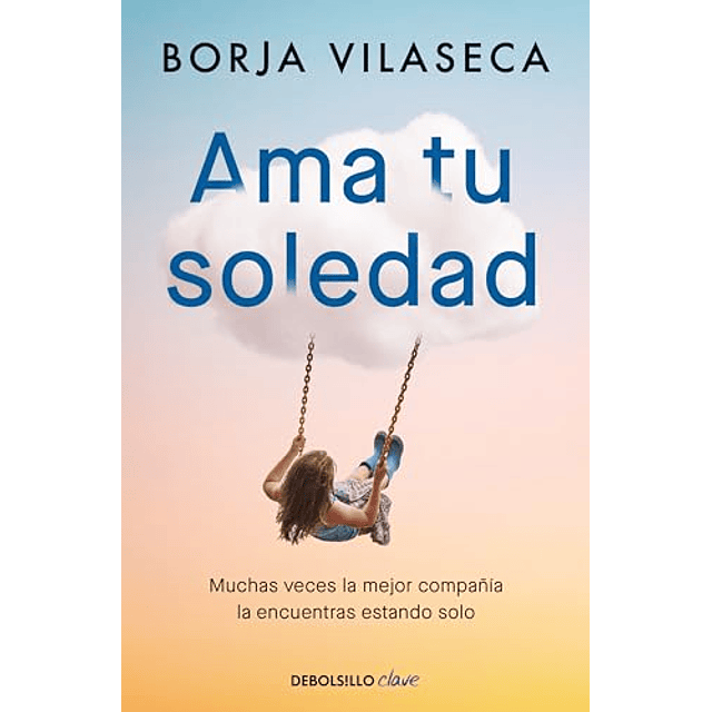 Ama tu soledad Muchas veces la mejor compañía la encuentras estando solo