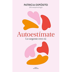 Autoestímate lo urgente eres tú