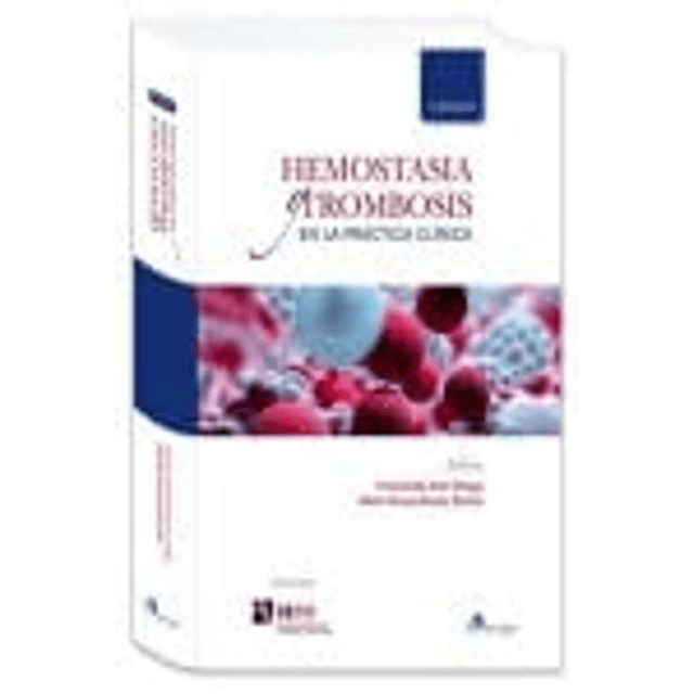 EMOSTASIA Y TROMBOSIS EN LA PRACTICA CLINICA 2ª ED