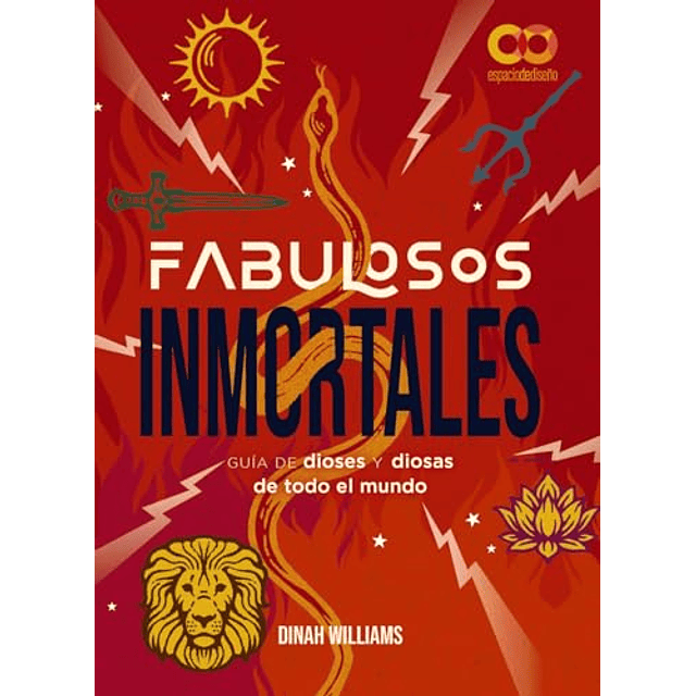 Fabulosos Inmortales Una guía de dioses y diosas de todo el mundo