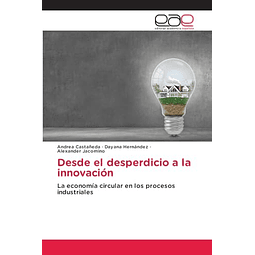 DESDE EL DESPERDICIO A LA INNOVACIóN