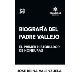BIOGRAFÖA DEL PADRE VALLEJO EL PRIMER HISTORIADOR DE HONDUR