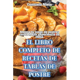 EL LIBRO COMPLETO DE RECETAS DE TABLAS DE POSTRE