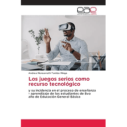 LOS JUEGOS SERIOS COMO RECURSO TECNOLóGICO