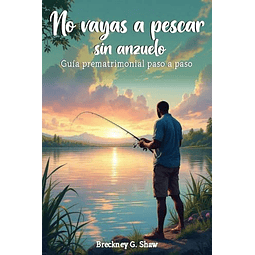 NO VAYAS A PESCAR SIN UN ANZUELO