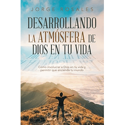 DESARROLLANDO LA ATMóSFERA DE DIOS EN TU VIDA