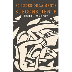 EL PODER DE LA MENTE SUBCONSCIENTE