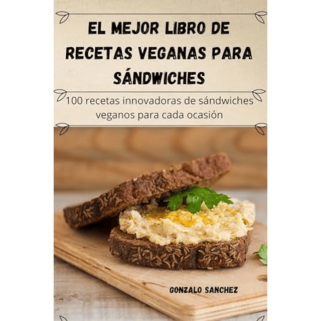 EL MEJOR LIBRO DE RECETAS VEGANAS PARA SáNDWICHES