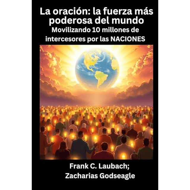 LA ORACIóN LA FUERZA MáS PODEROSA DEL MUNDO MOVILIZANDO