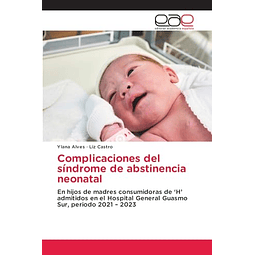 COMPLICACIONES DEL SÖNDROME DE ABSTINENCIA NEONATAL