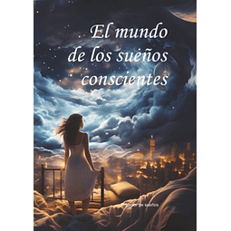 EL MUNDO DE LOS SUEÑOS CONSCIENTES