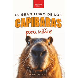 Capibaras El Gran Libro de los Capibaras para Niños