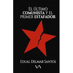 EL úLTIMO COMUNISTA Y EL PRIMER ESTAFADOR