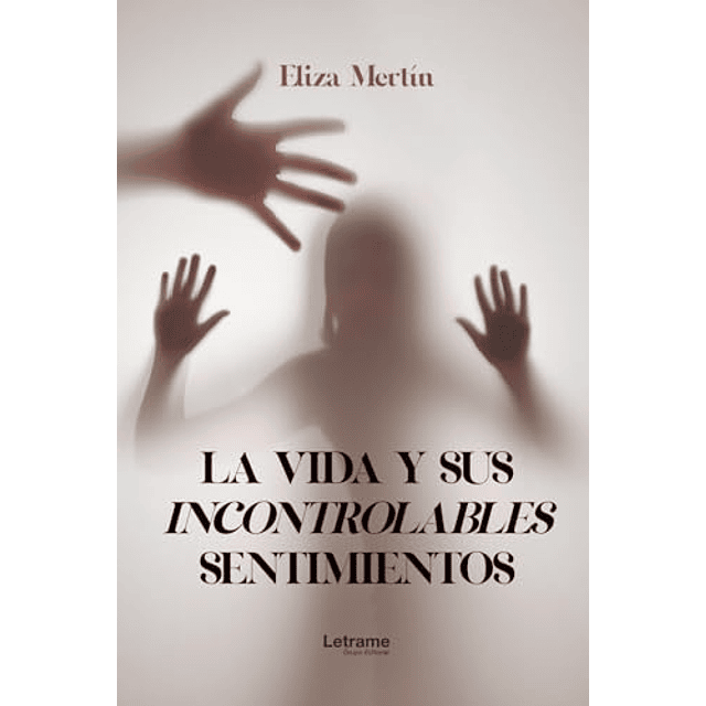 LA VIDA Y SUS INCONTROLABLES SENTIMIENTOS