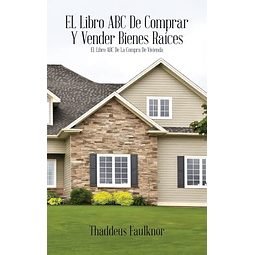 EL LIBRO ABC DE COMPRAR Y VENDER BIENES RAÖCES