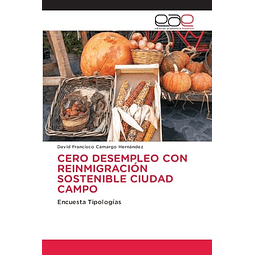 CERO DESEMPLEO CON REINMIGRACION SOSTENIBLE CIUDAD CAMPO