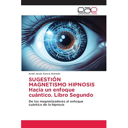 SUGESTION MAGNETISMO HIPNOSIS HACIA UN ENFOQUE CUáNTICO LIB
