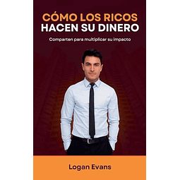 CóMO LOS RICOS HACEN SU DINERO