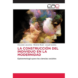 LA CONSTRUCCION DEL INDIVIDUO EN LA MODERNIDAD