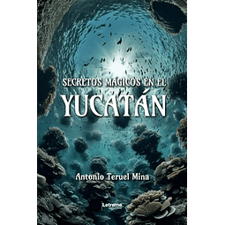 SECRETOS MáGICOS EN EL YUCATáN