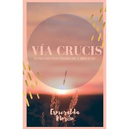 VÖA CRUCIS FUNDAMENTOS TEóRICOS Y BÖBLICOS